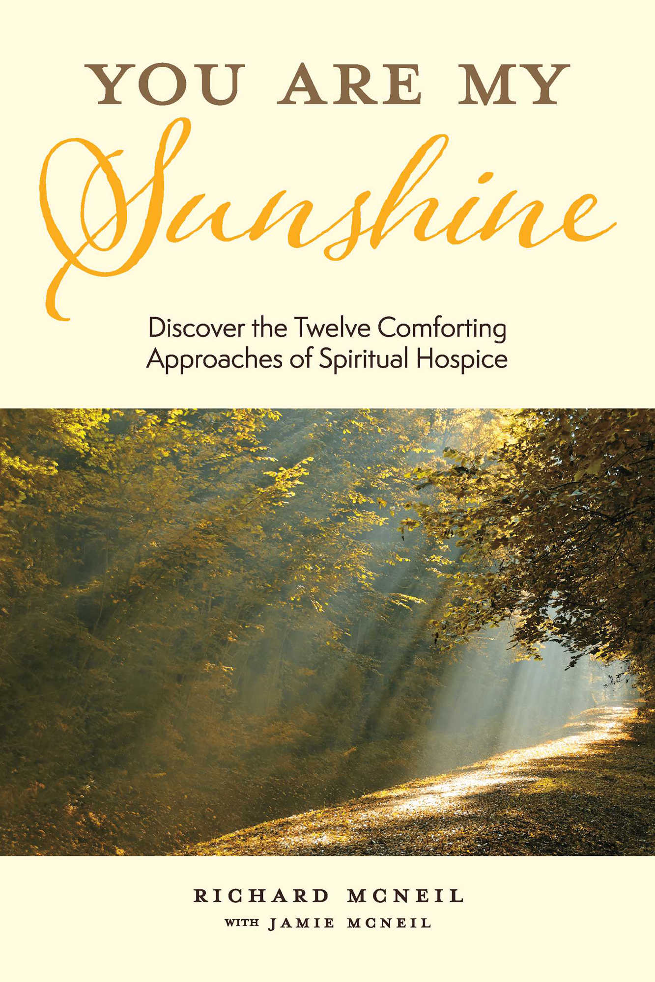 You Are My Sunshine: Discover the Twelve Comforting Approaches of
